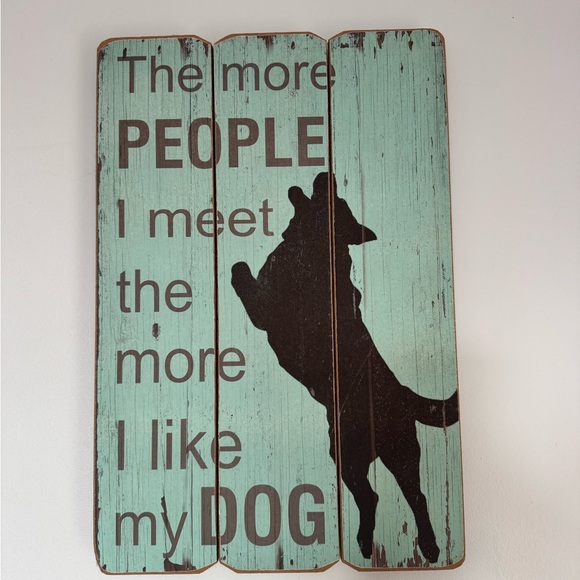 Other - Aqua Rustic Dog Wall Sign - 'The more PEOPLE I meet the more I like my DOG'